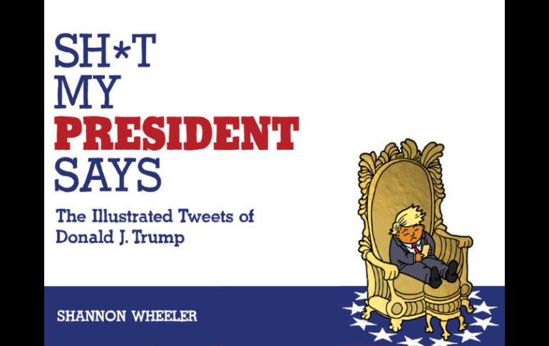 'Sh*t My President Says' ya está disponible en Amazon. ESPECIAL / sh-tmypresidentsays.com